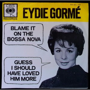 EYDIE GORMÉ Blame It On The Bossa Nova +1 (CBS – CA 281.155) Holland 1963 7" 45RPM 45 w.picture sleeve 